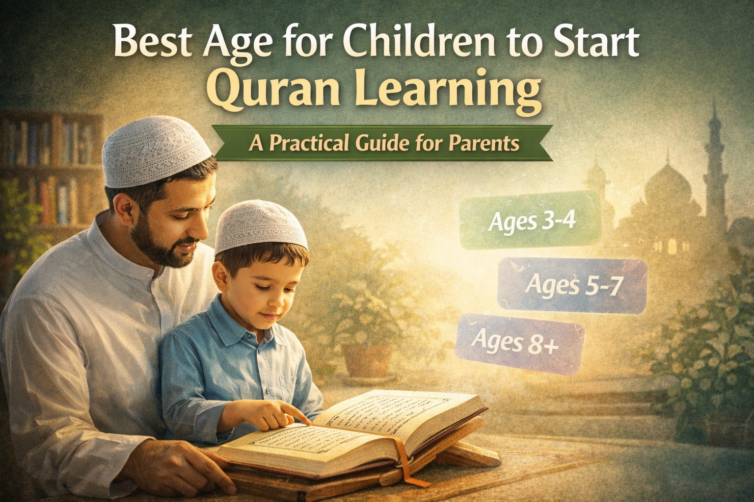 Parent guiding a young child learning the Quran — best age and methods to begin Quran study